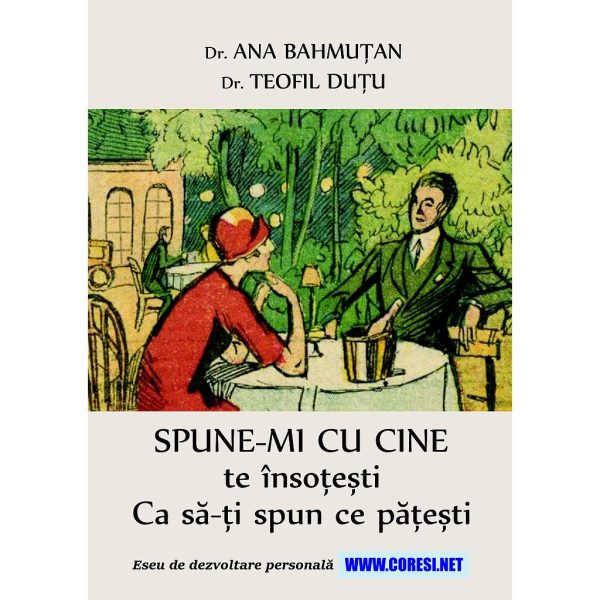 Ana Bahmuțan - SPUNE-MI CU CINE te însoțești / Ca să-ți spun ce pățești. Eseu de dezvoltare personală - [978-606-996-808-6]