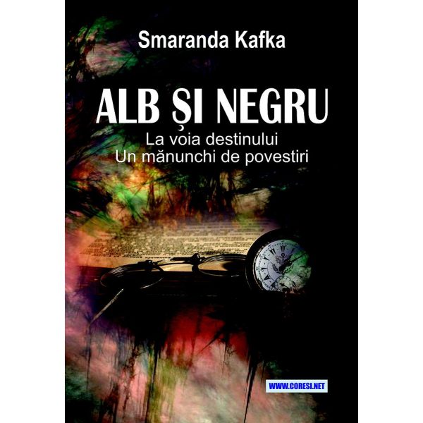 Smaranda Kafka - Alb și negru, la voia destinului. Un mănunchi de povestiri - [978-606-996-810-9]